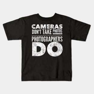 Cameras dont take photos Photographer Kids T-Shirt